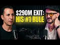 $290M Exit: The One Thing That Separates $10M vs $100M