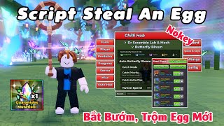 Latest Script Steal An Egg no key, auto butterfly catching, fast egg stealing, and Wisp quest com...