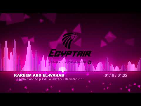 Egyptair World Cup TVC Soundtrack Ramadan 2018 Kareem Abd El Wahab