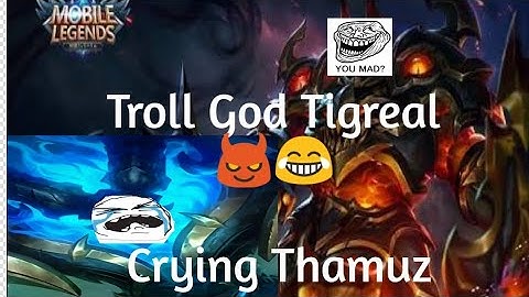TANK GOD  TIGREAL trolling thamuz and cry😭