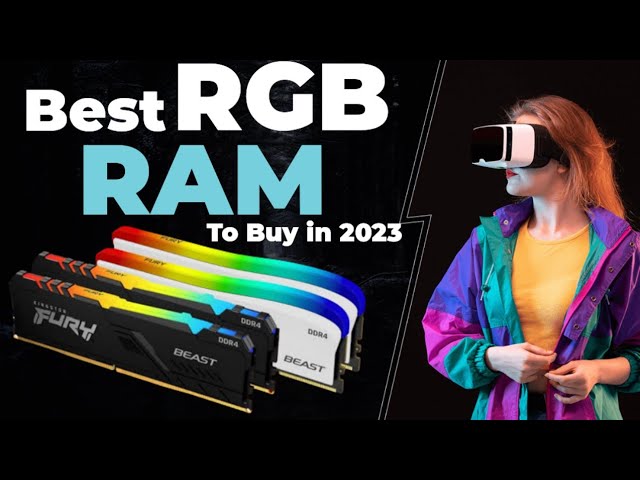 Best RAM for Gaming 2023: Fast, Cheap and RGB