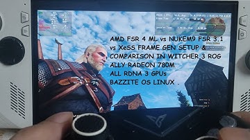 Rog Ally Witcher 3 FSR 4 ML vs XeSS vs Nukem9 FSR 3.1 Frame Gen | Optiscaler Setup RDNA 3 GPUs Linux
