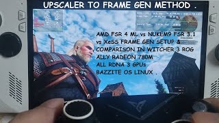Rog Ally Witcher 3 FSR 4 ML vs XeSS vs Nukem9 FSR 3.1 Frame Gen | Optiscaler Setup RDNA 3 GPUs Linux