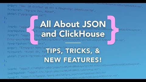 All about JSON and ClickHouse®: Tips, tricks, and new features | Webinar for ClickHouse®