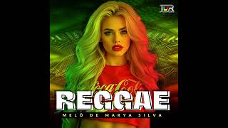 MELÔ DE MARYA SILVA (Reggae Version)
