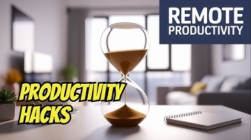 Top Productivity Hacks for Remote Workers | Self Improvement