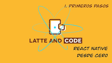 React Native desde cero. Capítulo 1. Instalación y configuración del entorno #reactnative