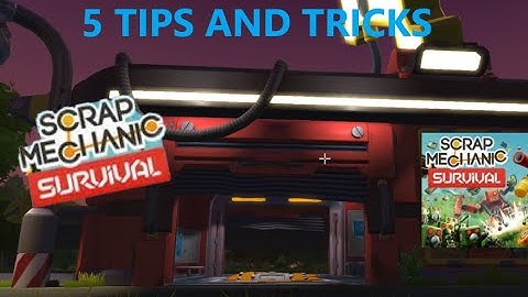 Scrap Mechanic Survival   5 easy tips and tricks to get you started!!!