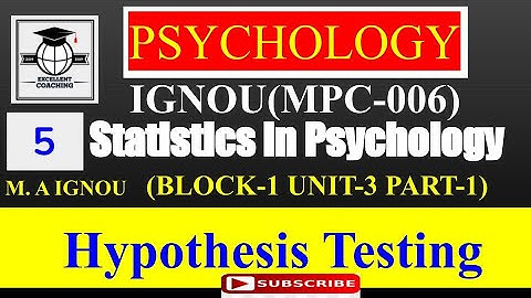 IGNOUMPC06|Statistics in Psychology|Hypothesis Testing|Block1|Unit3|Part1