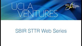 UCLA Ventures SBIR STTR Web Series MODULE 3 Proposal Architecture