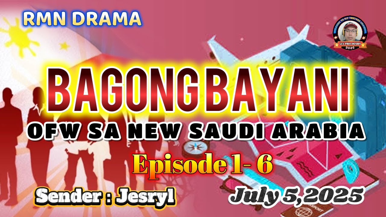 BAGONG BAYANI * Ep. 1 - 6 * Sender : Jesryl * OFW Sa Saudi Arabia