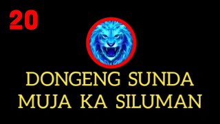 DONGENG SUNDA MUJA KA SILUMAN BAGIAN 20