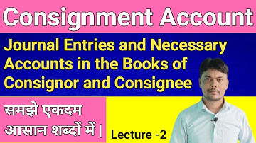 Journal Entries and Necessary Accounts in the Books of Consignor and Consignee |