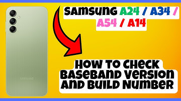 How to Check Baseband Version and Build Number Samsung A24 / A34 / A54 / A14