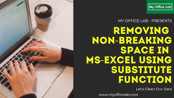 Removing Non-Breaking Space in MS-Excel using Substitute Function || My Office Lab