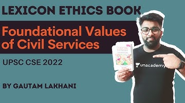 Foundational Values of Civil Services | Lexicon Ethics Summary | UPSC CSE | Gautam Lakhani