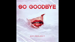 Премьера Песни: Dip Project - So Goodbye (Girls Video) | Русская Музыка 2022