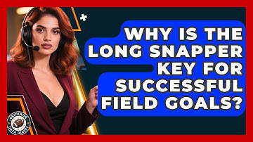 Why Is The Long Snapper Key For Successful Field Goals? - Gridiron Data Digest