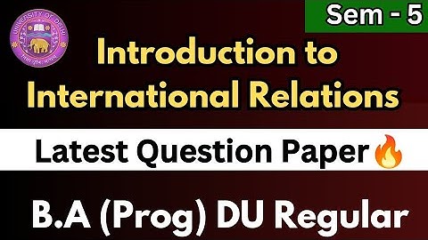 Introduction to International Relations 5th Semester Latest Question Paper | BA (Prog) DU
