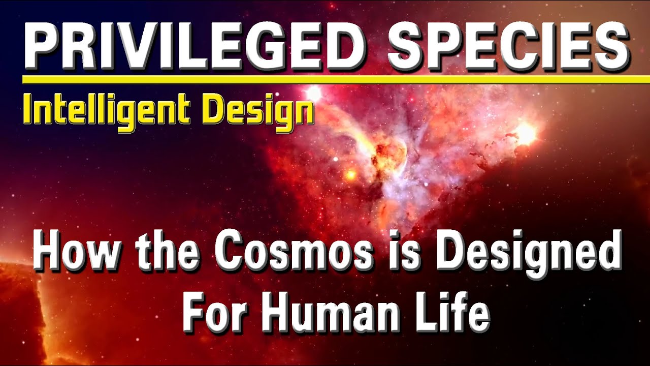 Privileged Species -- How the Cosmos is designed for Human Life (Intelligent Design)