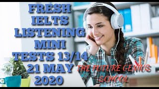 FRESH IELTS LISTENING MINI TESTS 13/14  (21 may 2020)lockdown