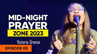 MID-NIGHT PRAYER ZONE(warfare) WITH VICTORIA ORENZE || WAR ROOM || 2023 || DAY 5