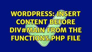 Wordpress: Insert Content Before div#main from the functions.php File