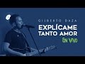 Gilberto Daza - Explícame Tanto Amor (en vivo) - VIVO | Tu Palabra