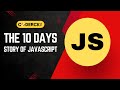 Ref:FWX8X_WFjL0 The 10 days || story of javascript || coderck