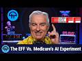 The EFF Vs. Medicare’s AI Experiment