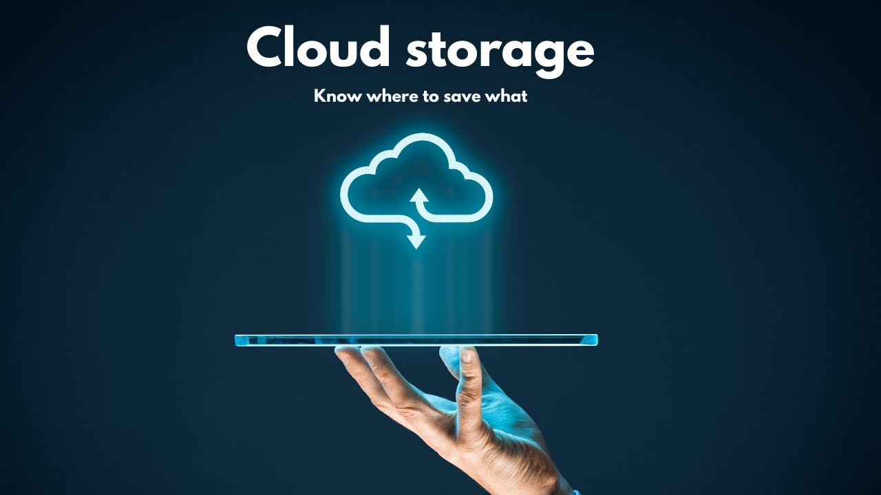 Cloud storage clarity_ know where to save what