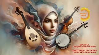Download Lagu Soulful Arabic Deep House: Emotional Flooding (Oud, Violin, Banjo) MP3