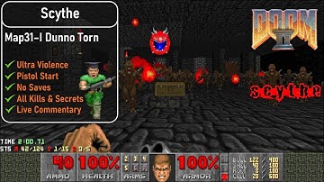 Scythe Map31 - I Dunno Torn [Doom 2, UV, Pistol, 100%]