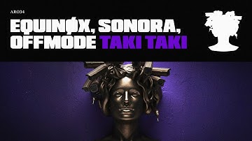 TAKI TAKI - EQUINØX, SONORA, OFFMODE (OFFICIAL VIDEO)