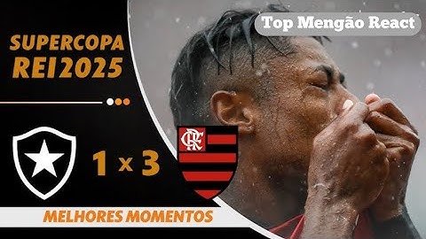 BOTAFOGO 1 X 3 FLAMENGO | MELHORES MOMENTOS SUPER COPA REI 2025