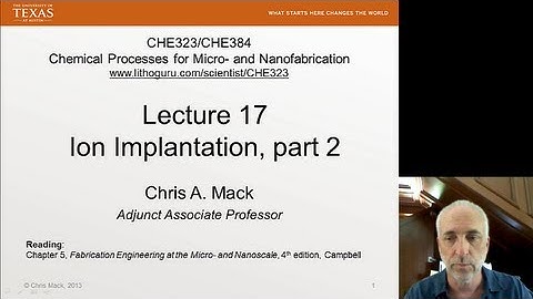Lecture 17 (CHE 323) Ion Implantation, part 2