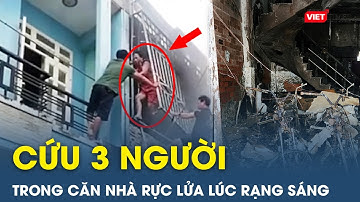 Phá chuồng cọp, cứu thành công 3 người trong căn nhà rực lửa lúc rạng sáng | VietTimes