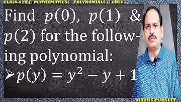 Find 𝑝(0), 𝑝(1) 𝑎𝑛𝑑 𝑝(2)for the following polynomial: 𝑝(𝑦)=𝑦^2−𝑦+1
