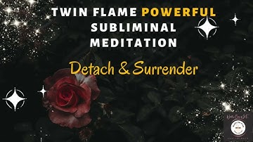 🥀Twin Flame Powerful Subliminal Meditation Detach & Surrender 🌹✨