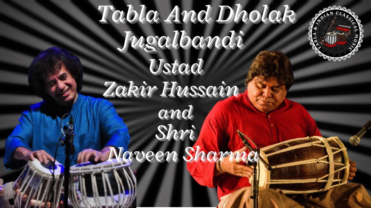 Tabla and Dholak Jugalbandi Ustad Zakir Hussain and Shri Naveen Sharma.