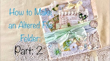 How to Make an Altered File Folder:  Part 2!