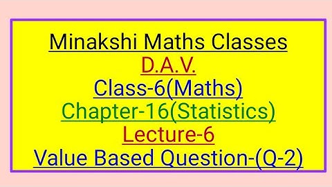 DAV Maths Class-VI Chapter-16(Statistics) lecture-6 Value based question(Q-2)