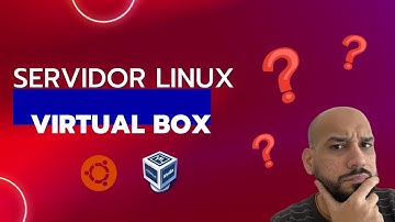 Virtual box - Instalação e configuração de servidor Linux