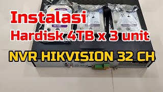 INSTALASI HARDISK 4TB X 3 UNIT PADA NVR HIKVISION  32 CHANEL