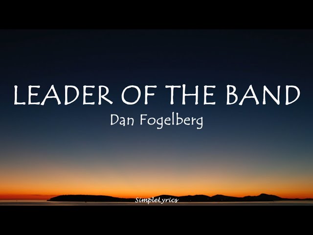 Leader Of The Band - Dan Fogelberg (Lyrics) class=