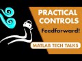 Control Systems in Practice, Part 3: What is Feedforward Control?