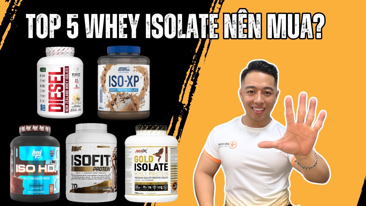 Top 5 Whey Isolate Từ Rẻ Đến Đắt: Loại Nào Đáng Mua Nhất?