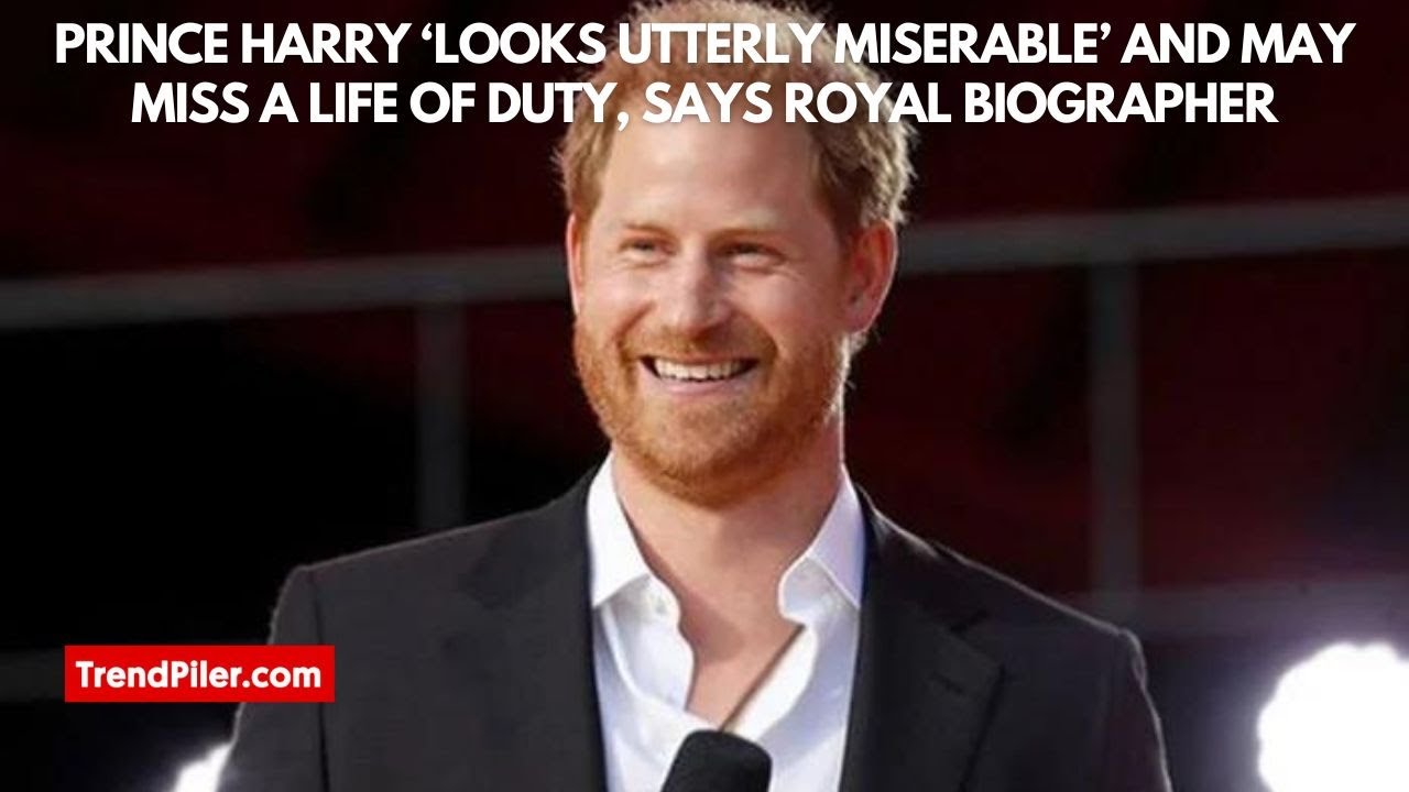 Prince Harry ‘looks utterly miserable’ and may miss a life of duty, says royal biographer