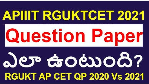 IIIT RGUKTAP CET2021 క్వశ్చన్ పేపర్ ఎలా ఉంటుంది? ఇంపార్టెంట్ పాయింట్స్ RGUKTCET  QP 2020 Vs2021