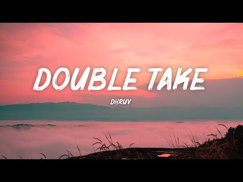 dhruv - double take (Lyrics)  Boy you got me hooked onto